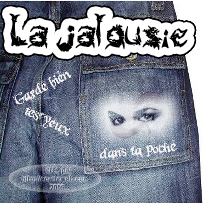 la jalousie....